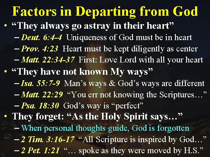 Factors in Departing from God • “They always go astray in their heart” –