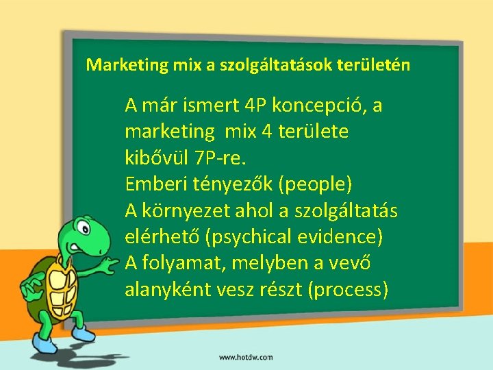 Marketing mix a szolgáltatások területén A már ismert 4 P koncepció, a marketing mix