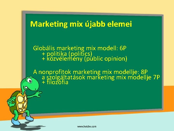 Marketing mix újabb elemei Globális marketing mix modell: 6 P + politika (politics) +