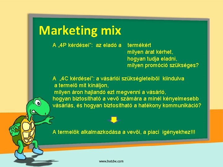 Marketing mix A „ 4 P kérdései”: az eladó a termékért milyen árat kérhet,