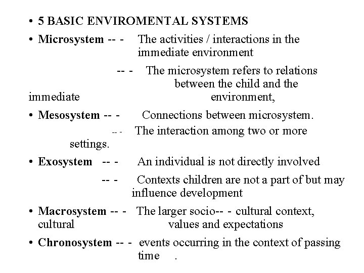  • 5 BASIC ENVIROMENTAL SYSTEMS • Microsystem --‐ The activities / interactions in
