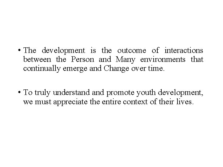  • The development is the outcome of interactions between the Person and Many