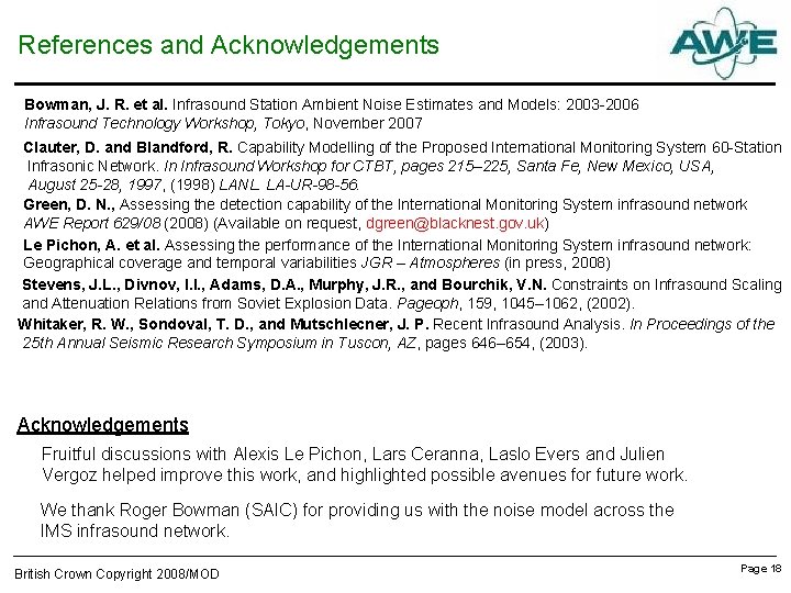 References and Acknowledgements Bowman, J. R. et al. Infrasound Station Ambient Noise Estimates and