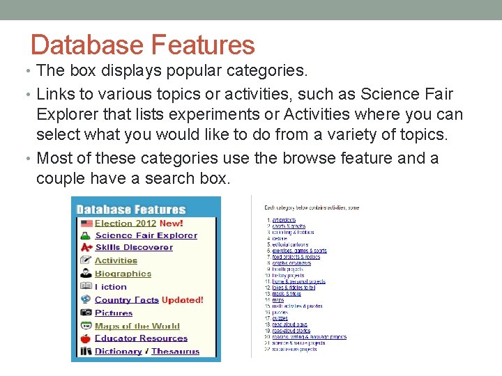 Database Features • The box displays popular categories. • Links to various topics or