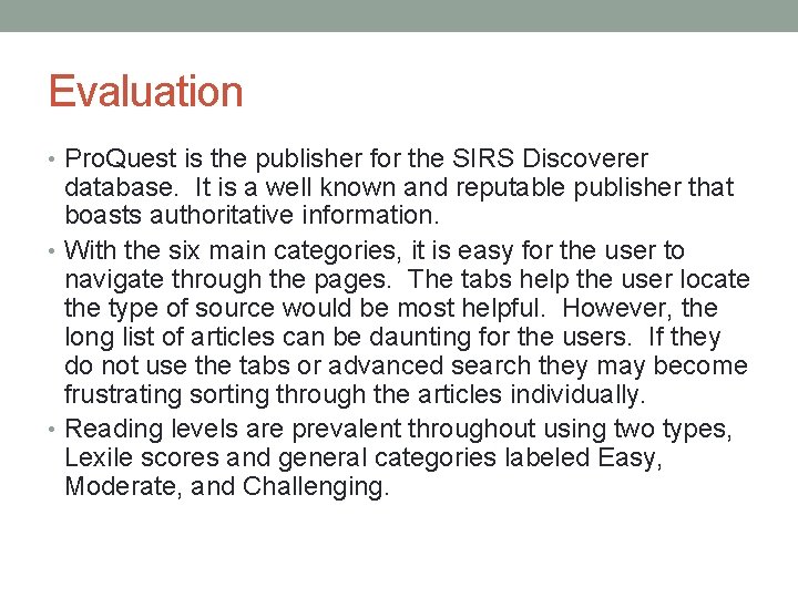 Evaluation • Pro. Quest is the publisher for the SIRS Discoverer database. It is