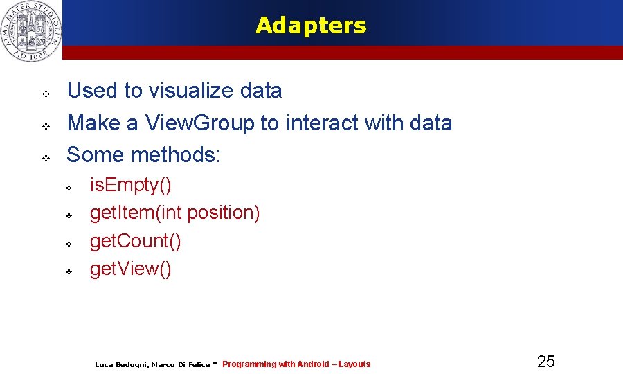 Adapters Used to visualize data Make a View. Group to interact with data Some Adapters Used to visualize data Make a View. Group to interact with data Some