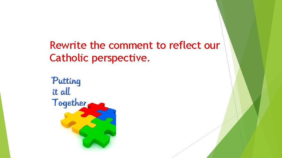 Rewrite the comment to reflect our Catholic perspective. 