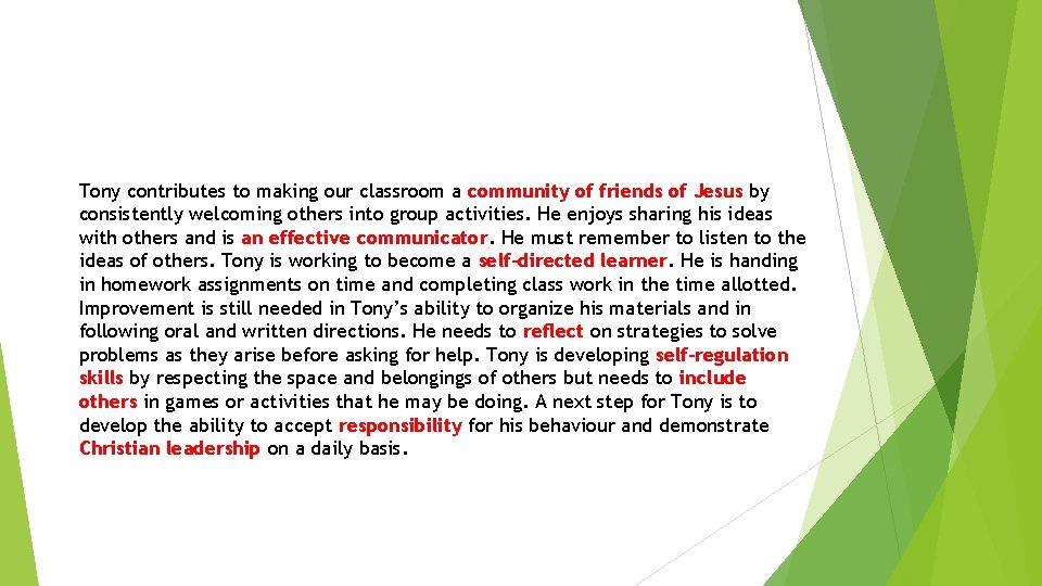 Tony contributes to making our classroom a community of friends of Jesus by consistently