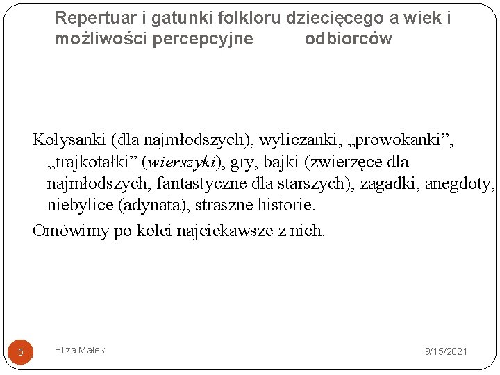 Repertuar i gatunki folkloru dziecięcego a wiek i możliwości percepcyjne odbiorców Kołysanki (dla najmłodszych),