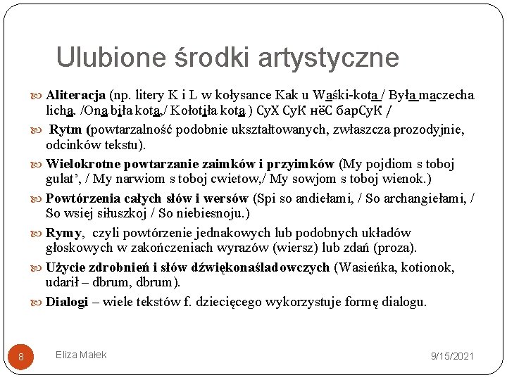 Ulubione środki artystyczne Aliteracja (np. litery K i L w kołysance Kak u Waśki-kota