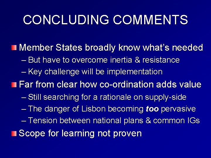 CONCLUDING COMMENTS Member States broadly know what’s needed – But have to overcome inertia