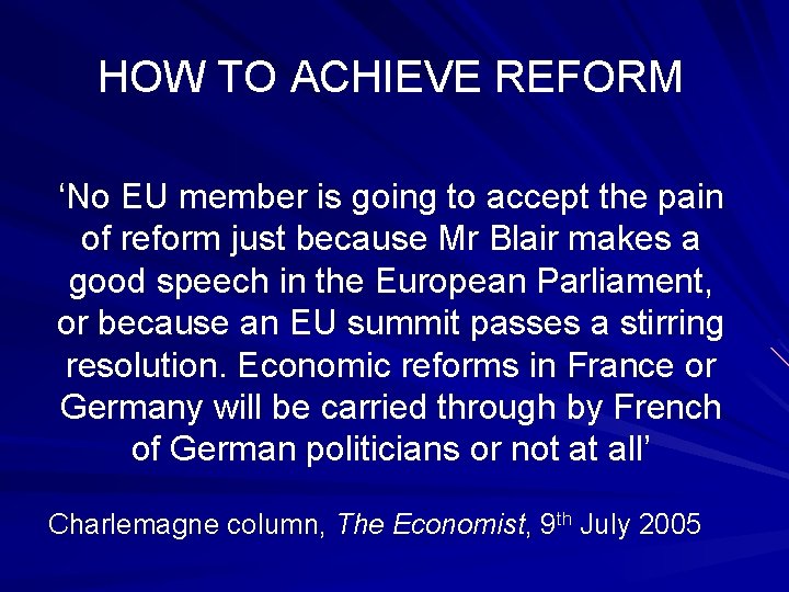 HOW TO ACHIEVE REFORM ‘No EU member is going to accept the pain of