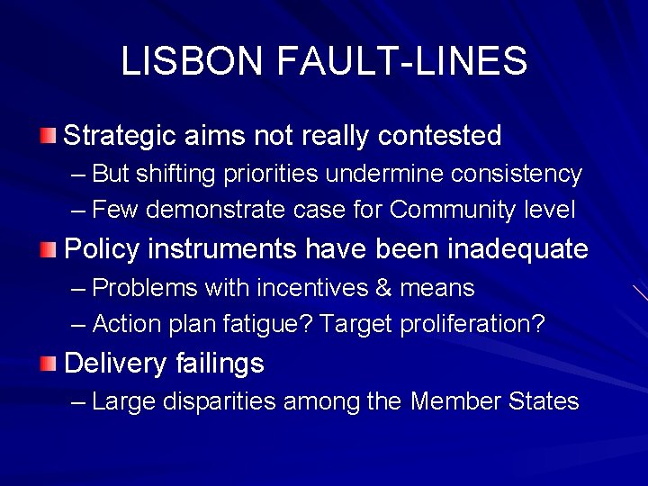LISBON FAULT-LINES Strategic aims not really contested – But shifting priorities undermine consistency –