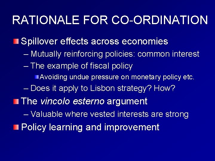 RATIONALE FOR CO-ORDINATION Spillover effects across economies – Mutually reinforcing policies: common interest –