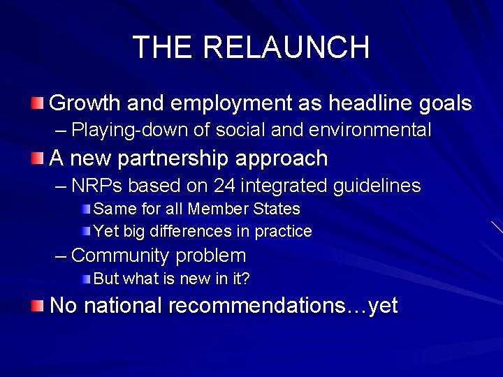 THE RELAUNCH Growth and employment as headline goals – Playing-down of social and environmental