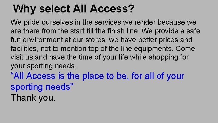 Why select All Access? We pride ourselves in the services we render because we