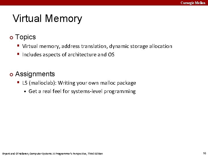Carnegie Mellon Virtual Memory ¢ Topics § Virtual memory, address translation, dynamic storage allocation