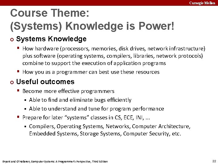 Carnegie Mellon Course Theme: (Systems) Knowledge is Power! ¢ Systems Knowledge § How hardware
