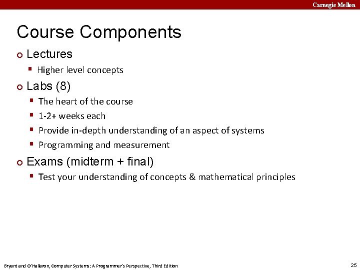 Carnegie Mellon Course Components ¢ Lectures § Higher level concepts ¢ Labs (8) §