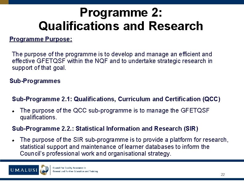 Programme 2: Qualifications and Research Programme Purpose: The purpose of the programme is to