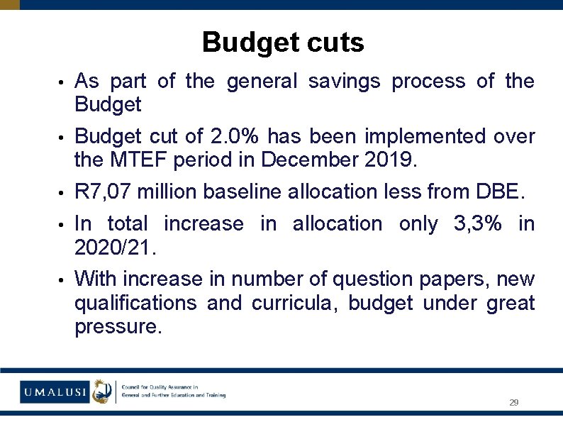 Budget cuts • • • As part of the general savings process of the