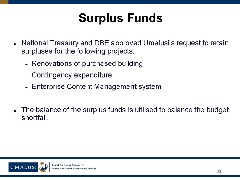 Surplus Funds National Treasury and DBE approved Umalusi’s request to retain surpluses for the