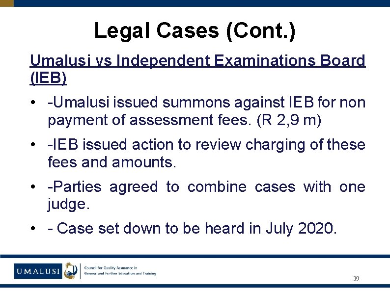 Legal Cases (Cont. ) Umalusi vs Independent Examinations Board (IEB) • -Umalusi issued summons