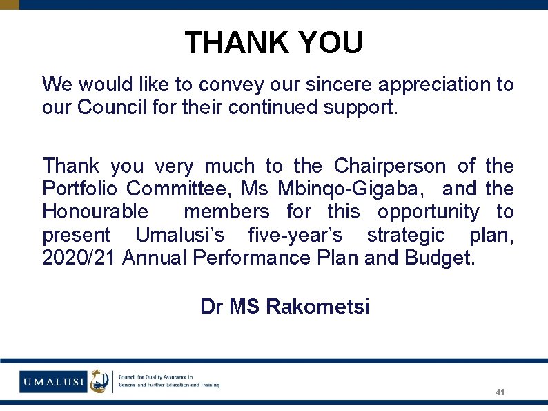 THANK YOU We would like to convey our sincere appreciation to our Council for