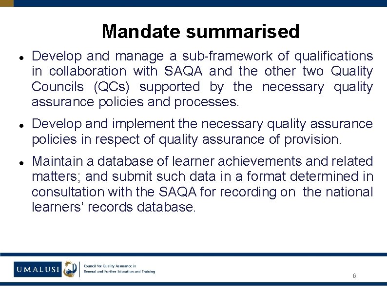 Mandate summarised Develop and manage a sub-framework of qualifications in collaboration with SAQA and
