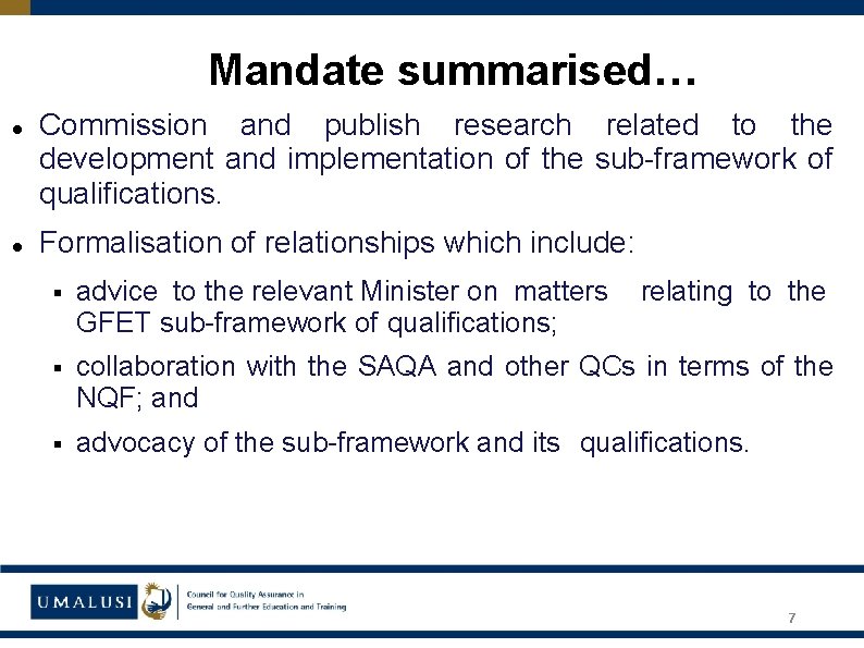 Mandate summarised… Commission and publish research related to the development and implementation of the