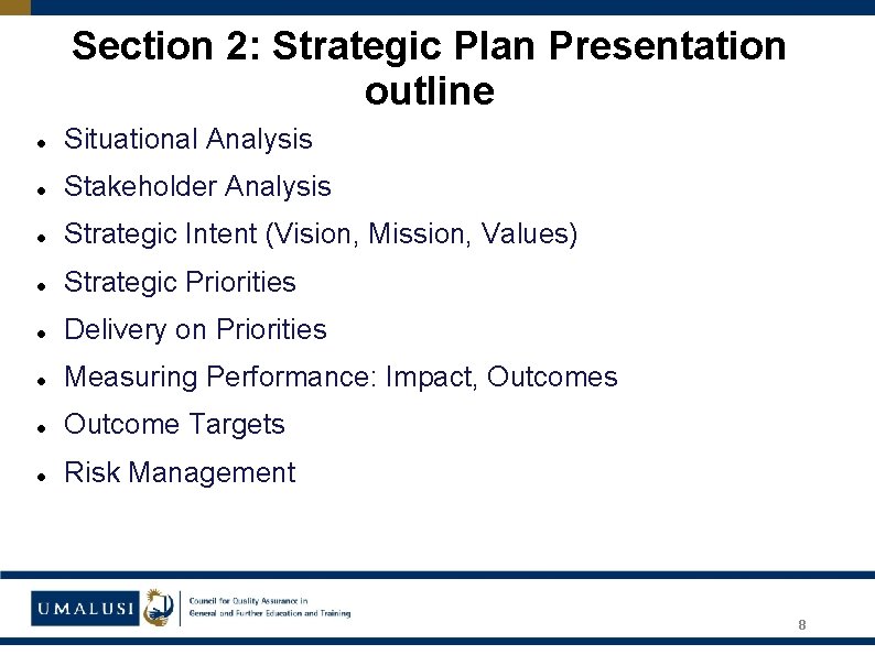 Section 2: Strategic Plan Presentation outline Situational Analysis Stakeholder Analysis Strategic Intent (Vision, Mission,