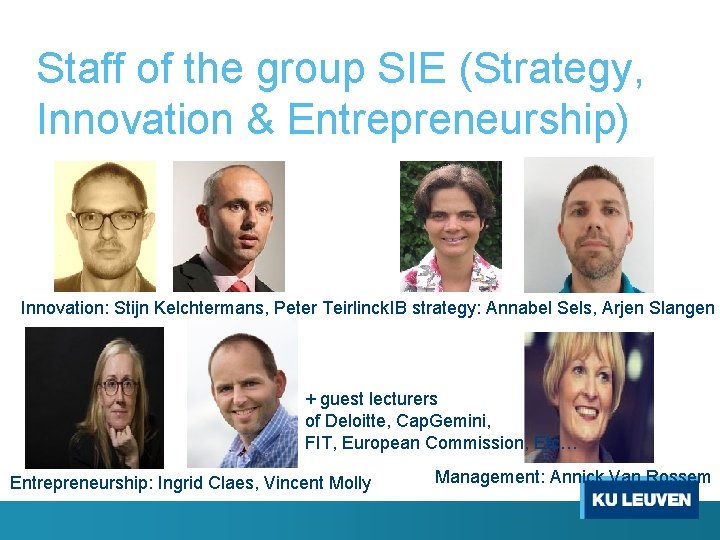 Staff of the group SIE (Strategy, Innovation & Entrepreneurship) Innovation: Stijn Kelchtermans, Peter Teirlinck.