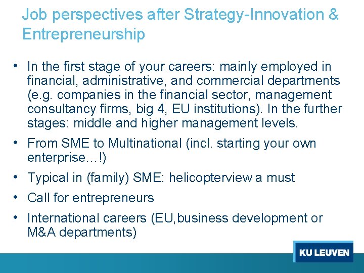 Job perspectives after Strategy-Innovation & Entrepreneurship • In the first stage of your careers: