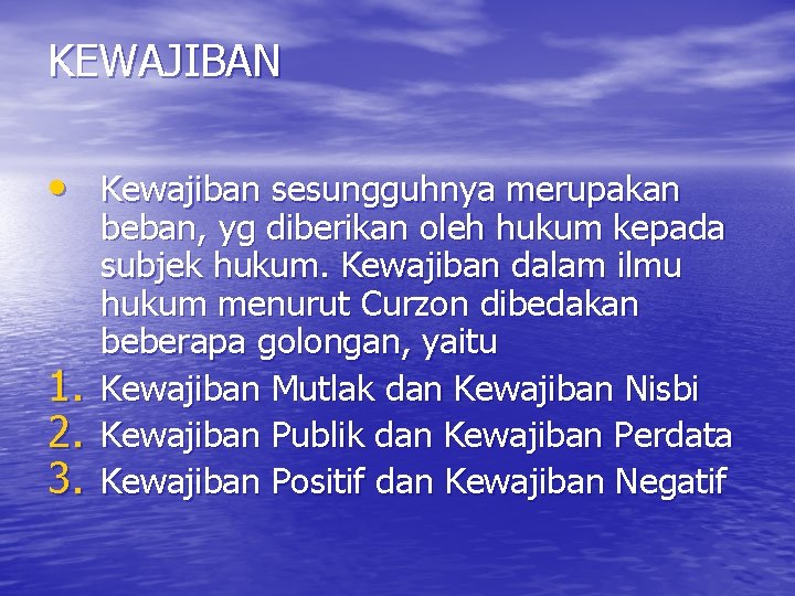 KEWAJIBAN • Kewajiban sesungguhnya merupakan 1. 2. 3. beban, yg diberikan oleh hukum kepada