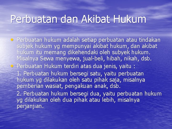 Perbuatan dan Akibat Hukum • Perbuatan hukum adalah setiap perbuatan atau tindakan • subjek