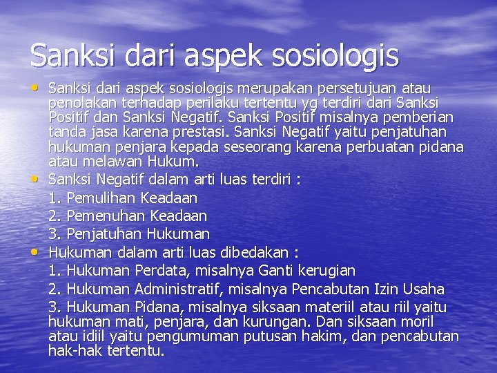 Sanksi dari aspek sosiologis • Sanksi dari aspek sosiologis merupakan persetujuan atau • •