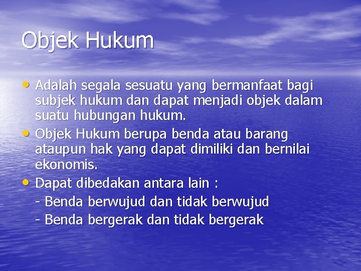 Objek Hukum • Adalah segala sesuatu yang bermanfaat bagi • • subjek hukum dan