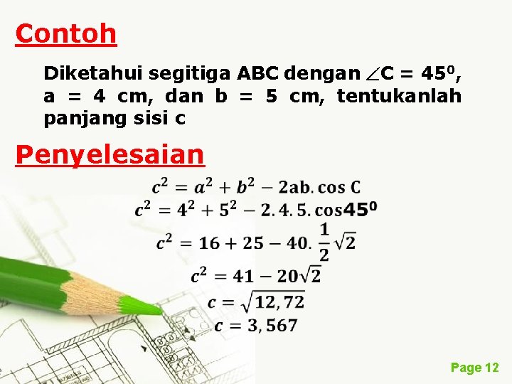 Contoh Diketahui segitiga ABC dengan C = 450, a = 4 cm, dan b