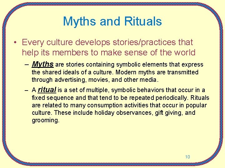 Myths and Rituals • Every culture develops stories/practices that help its members to make