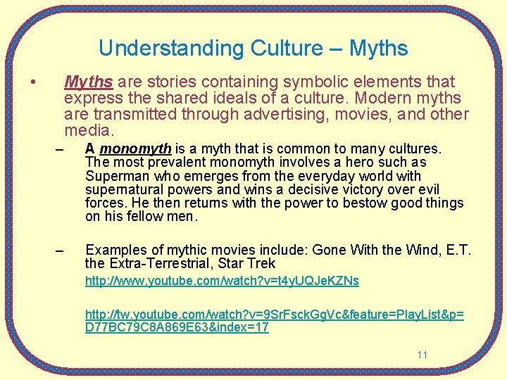 Understanding Culture – Myths • Myths are stories containing symbolic elements that express the