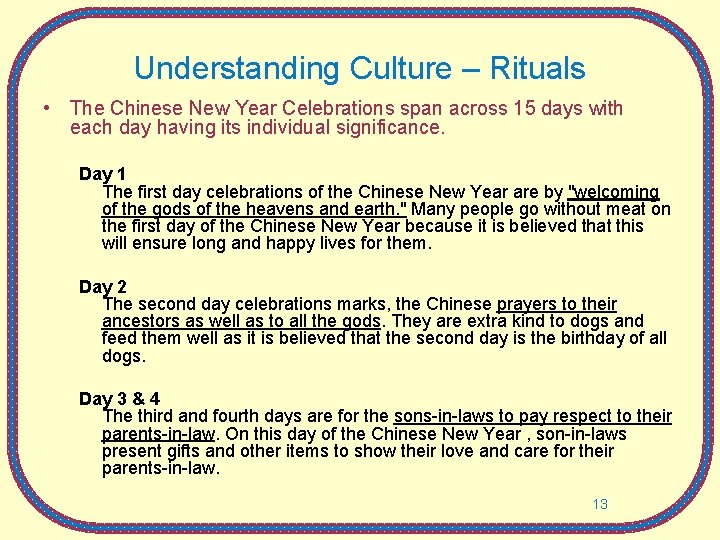 Understanding Culture – Rituals • The Chinese New Year Celebrations span across 15 days