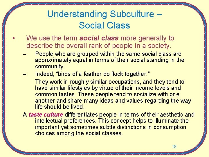 Understanding Subculture – Social Class • We use the term social class more generally