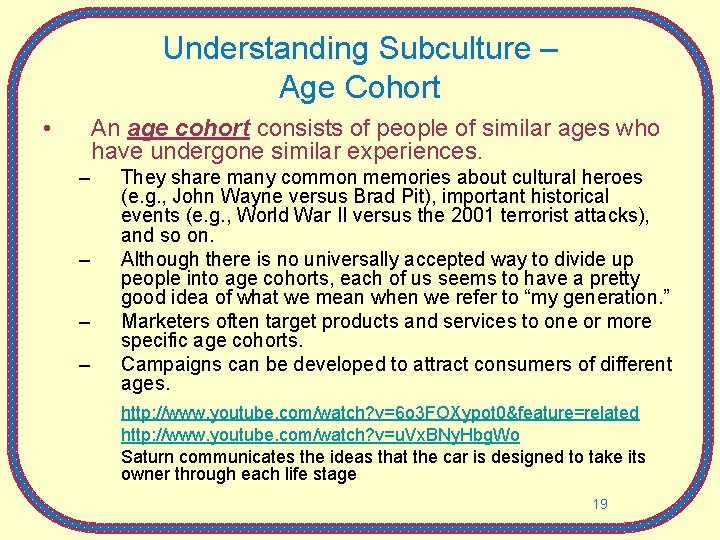 Understanding Subculture – Age Cohort • An age cohort consists of people of similar