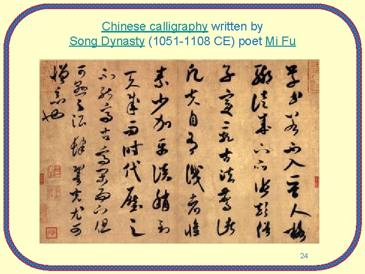 Chinese calligraphy written by Song Dynasty (1051 -1108 CE) poet Mi Fu 24 