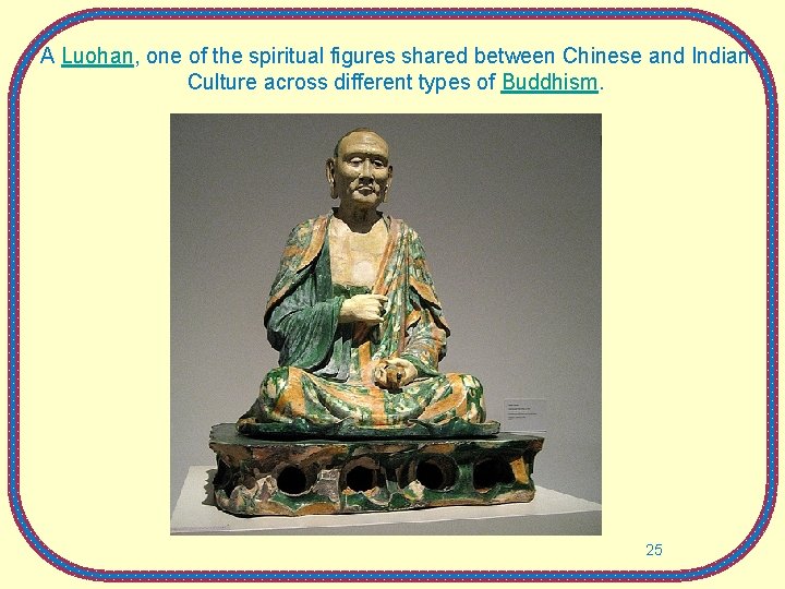 A Luohan, one of the spiritual figures shared between Chinese and Indian Culture across