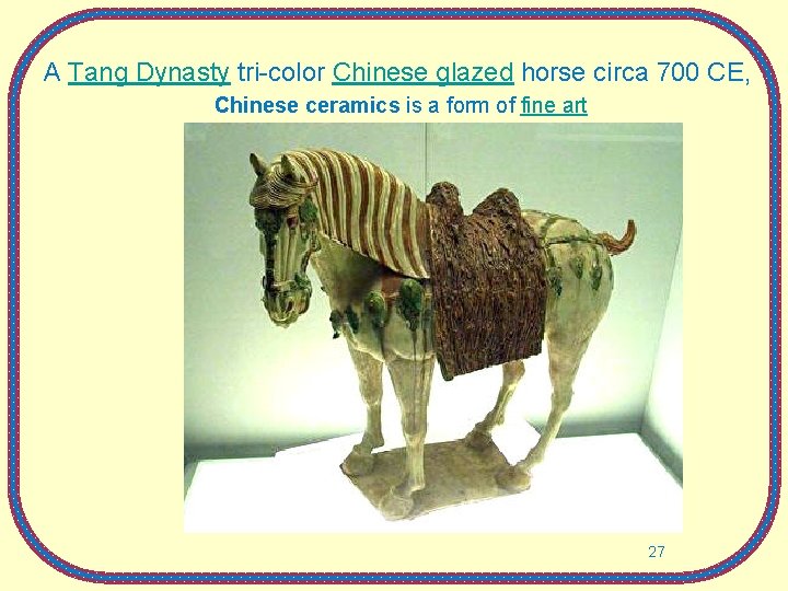 A Tang Dynasty tri-color Chinese glazed horse circa 700 CE, Chinese ceramics is a