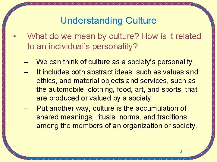 Understanding Culture • What do we mean by culture? How is it related to