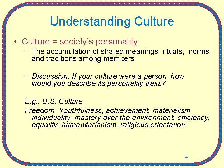Understanding Culture • Culture = society’s personality – The accumulation of shared meanings, rituals,