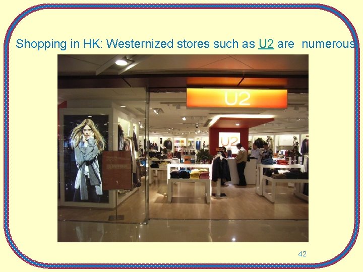 Shopping in HK: Westernized stores such as U 2 are numerous 42 