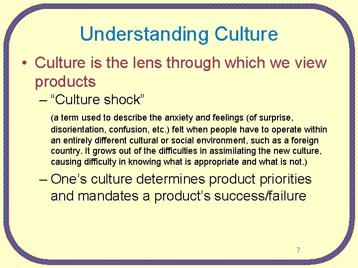 Understanding Culture • Culture is the lens through which we view products – “Culture